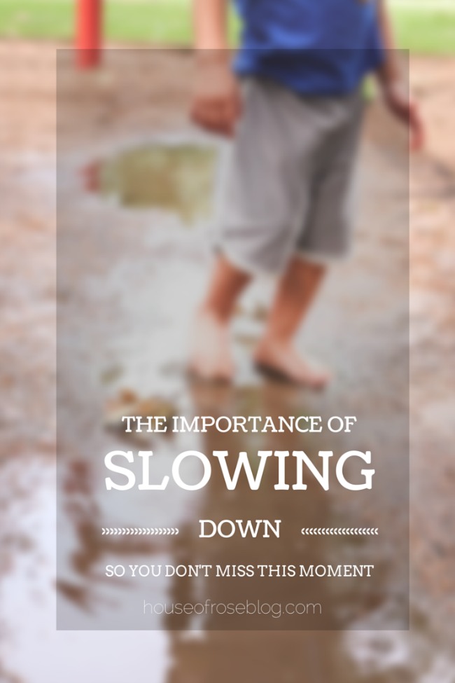 The Importance of Slowing Down So You Don’t Miss This Moment