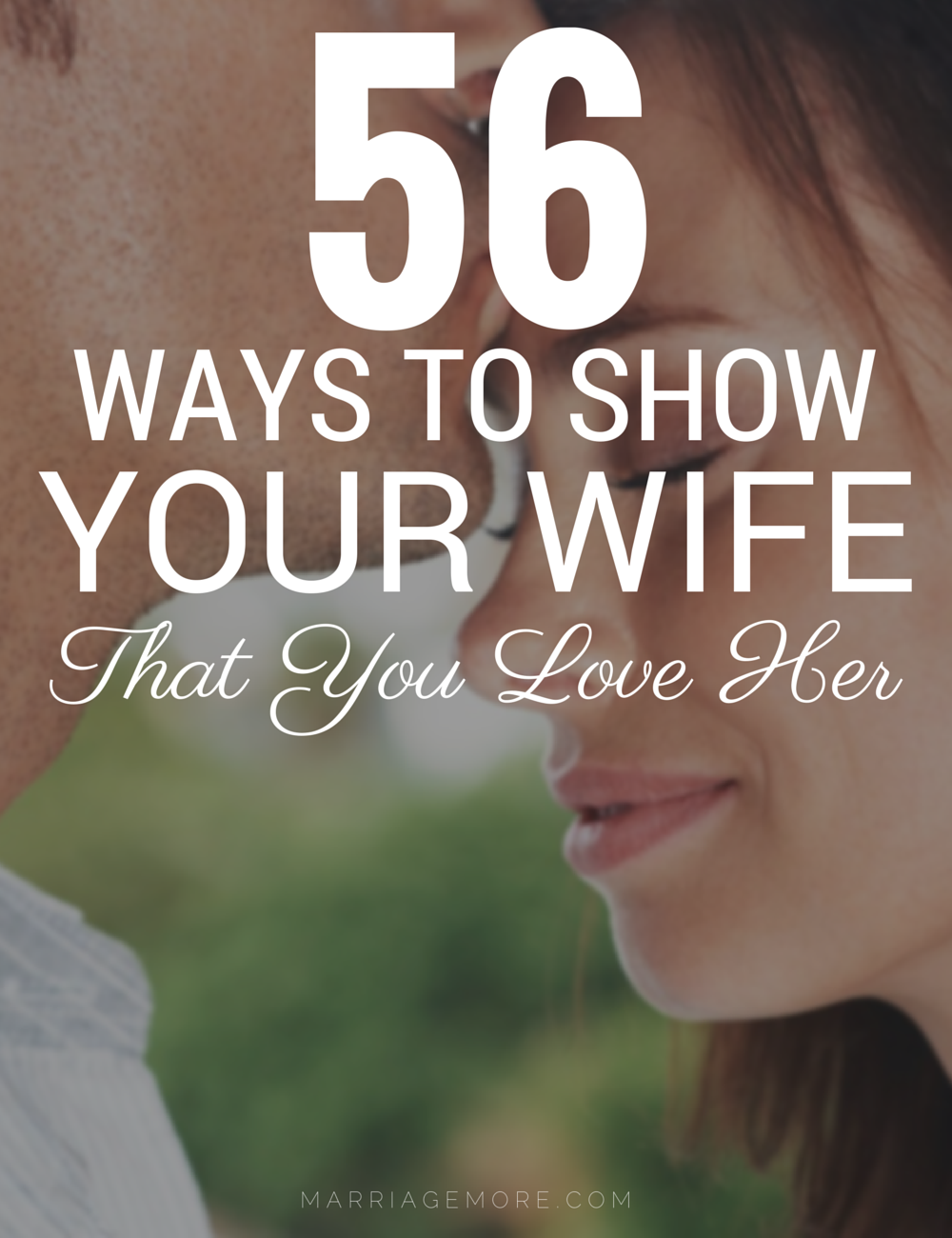 56 Ways To Show Your Wife That You Love Her