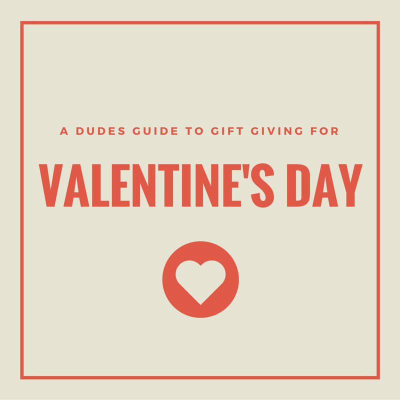 A Dudes Guide To Gift Giving For Valentine's Day!